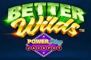 Playtech : Better Wilds PowerPlay Jackpot - RIVAL168